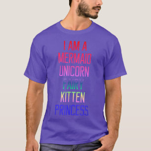 Funny I Am A Mermaid Unicorn Kitten Fairy Princess T-Shirt