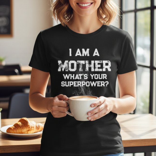 funny i am a mother what's your superpower? T-Shirt (Creator Uploaded)