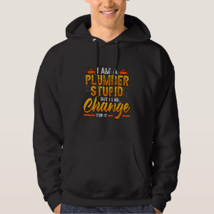 Funny I Am A Plumber Stupid But I Can Change Pipe Hoodie