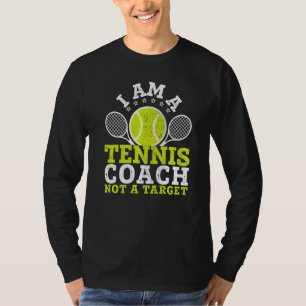 Funny I Am A Tennis Coach Not A Target Gag Novelty T-Shirt