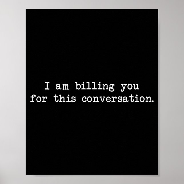 Funny I Am Billing You For This Conversation Sarca Poster (Front)
