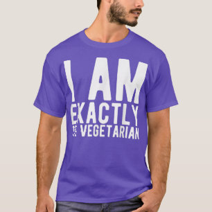 Funny I Am Eactly 0 Vegetarian Funny Meat Eater T-Shirt