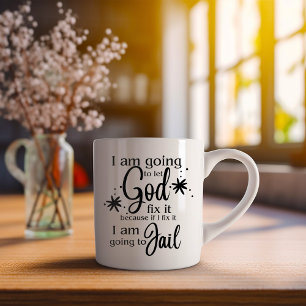 Funny I am Going To Let God Fix It   Coffee Mug