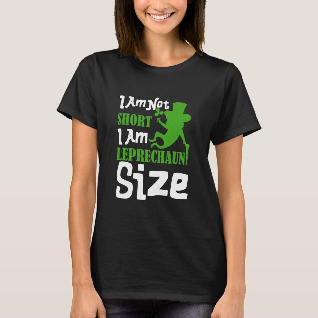 Funny I Am Leprechaun Size St. Patrick's Day  T-Shirt (Front)