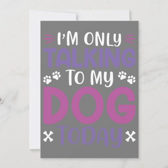 Funny I Am Only Talking To My Dog Today Invitation (Front)