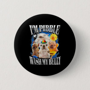 Funny I Am Pibble Dog Puppy Wash Clean My Belly Me 6 Cm Round Badge