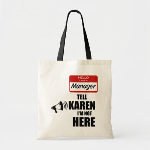 Funny I am the Manager Tell Karen I'm not Here Tote Bag