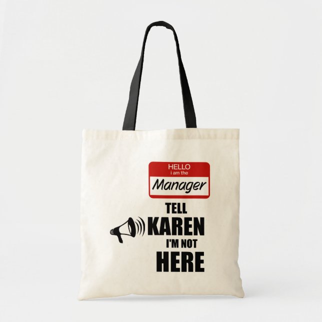 Funny I am the Manager Tell Karen I'm not Here Tote Bag (Front)
