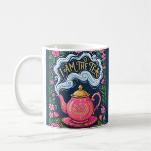 Funny I Am The Tea, Funny Tea Quote Coffee Mug