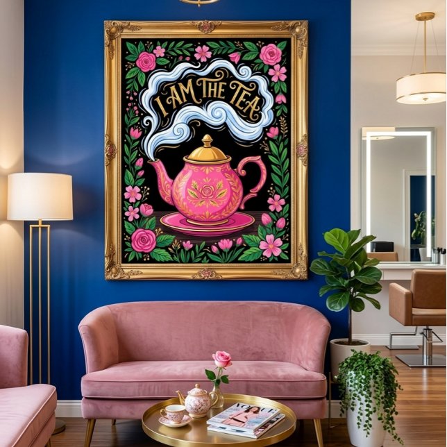 Funny I Am The Tea, Funny Tea Quote  Poster (Creator Uploaded)