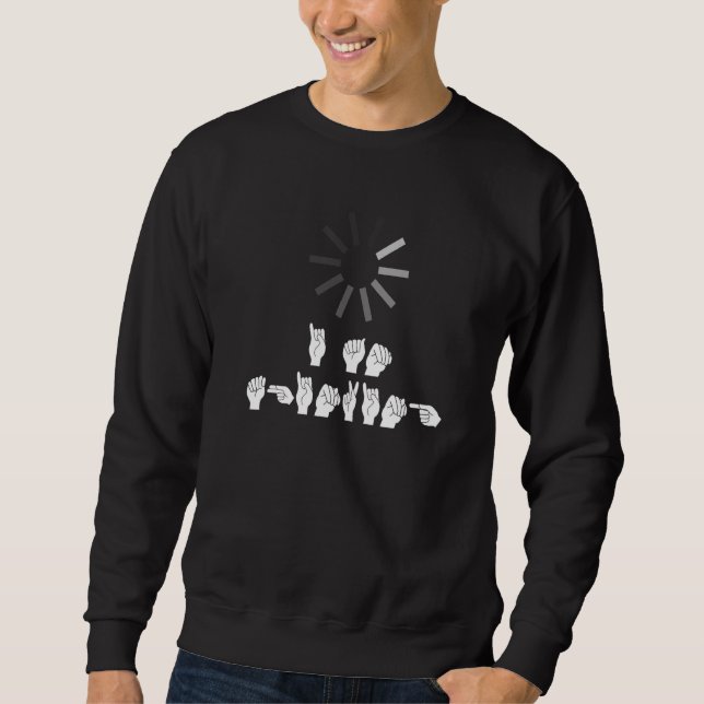 Funny I Am Thinking Asl American Sign Language Sweatshirt (Front)