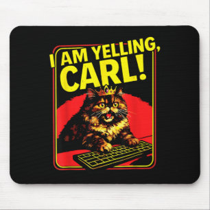 Funny I Am Yelling Carl Cat Meme Mouse Pad