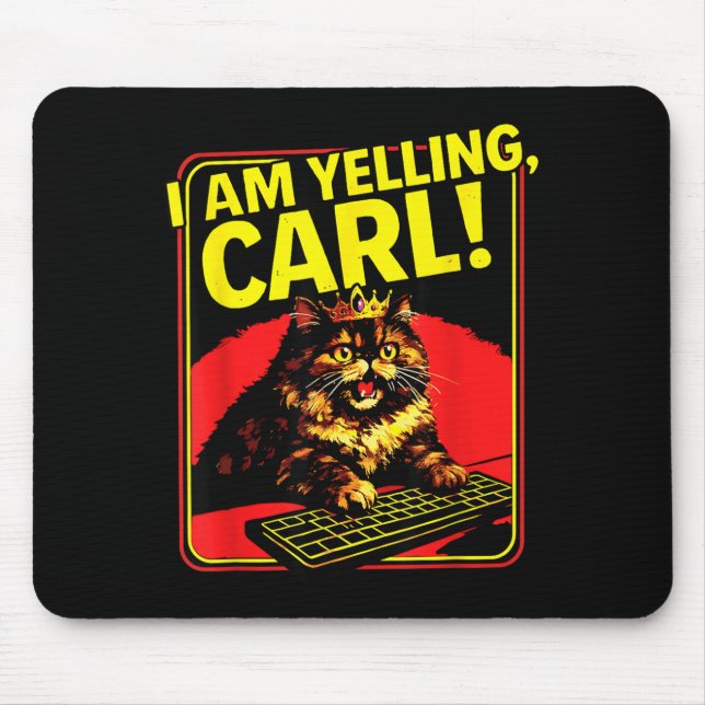 Funny I Am Yelling Carl Cat Meme Mouse Pad (Front)