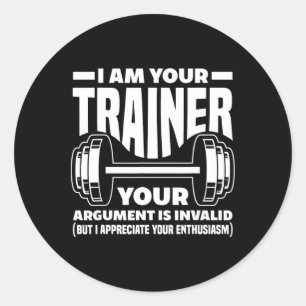 Funny I Am Your Trainer Gym Personal Trainer Coach Classic Round Sticker