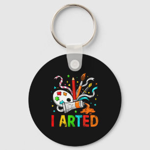 Funny I Arted Art Humor Cool Graphic Colorful Arti Key Ring