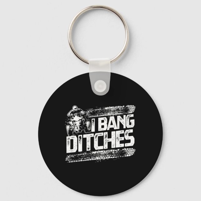 Funny I Bang Ditches Quad ATV Rider Gift Idea Key Ring (Front)