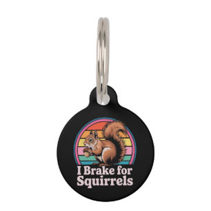 Funny I Brake For Squirrels Gift Animal Lovers Pet Tag