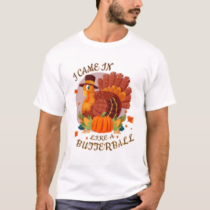 Funny I Came In Like A Butterball shirt
