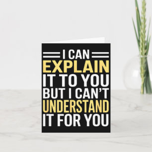 Funny I Can’t Explain It To You - Smart Gag Gift Card
