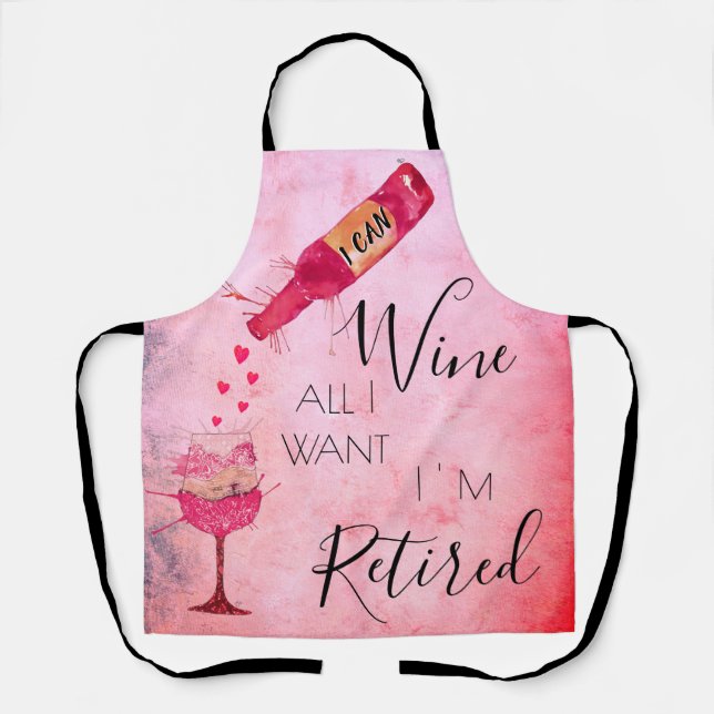 Funny I Can Wine All I Want Apron (Front)