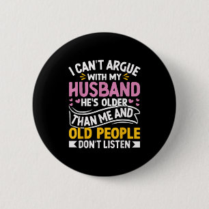 Funny I Can't Argue With My Husband Old People Don 6 Cm Round Badge