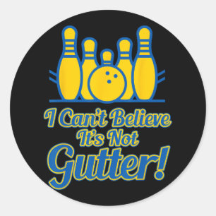 Funny I Can't Believe Its Not Gutter Bowling Team Classic Round Sticker