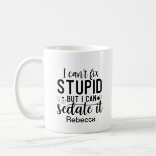 Funny I Can't Fix Stupid Medical Personalised   Coffee Mug