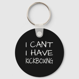 Funny - I Cant I Have Kickboxing Key Ring