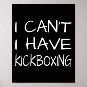 Funny - I Cant I Have Kickboxing Poster