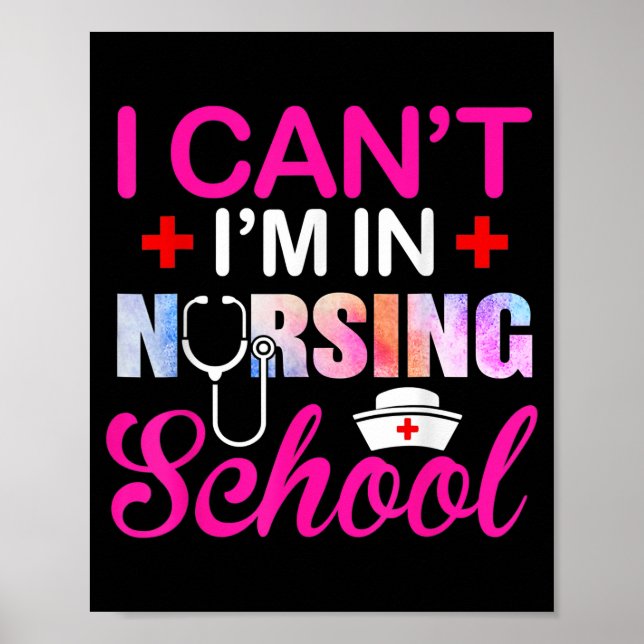 Funny I Can't I'm Nursing School Nurse Student Poster (Front)