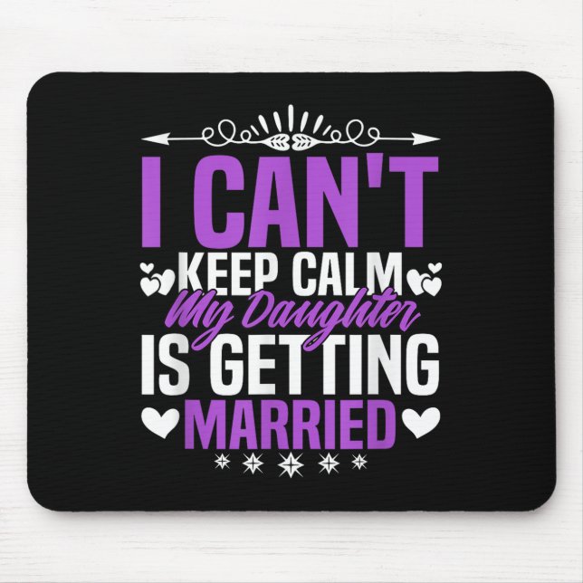 Funny I Can't Keep Calm My Daughter Is Getting Mar Mouse Pad (Front)