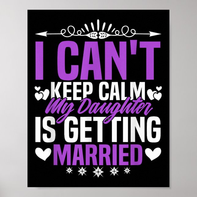 Funny I Can't Keep Calm My Daughter Is Getting Mar Poster (Front)