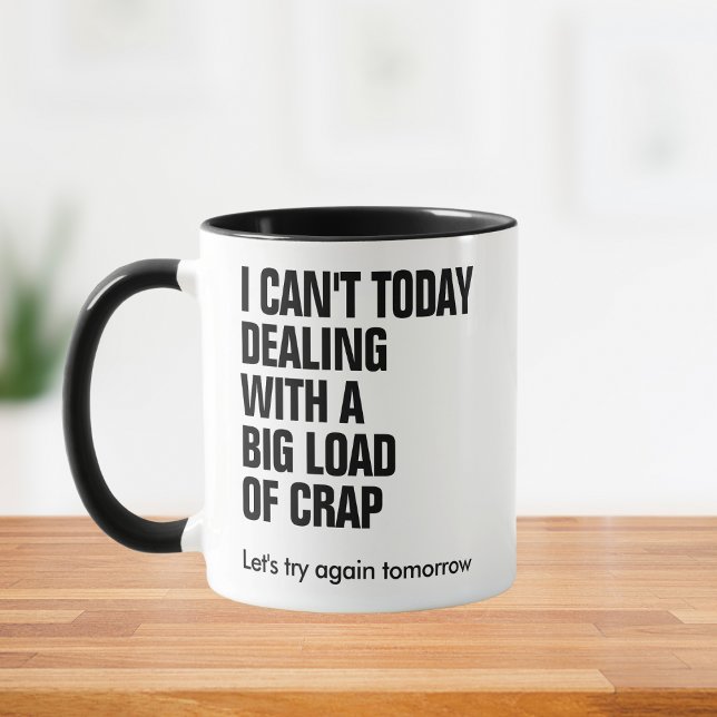 Funny I Can't Today Dealing With Crap Custom Text Mug (Creator Uploaded)