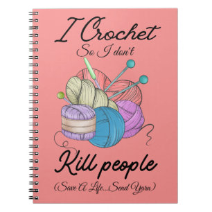 Funny I Crochet Save A Life Yarn Art Notebook