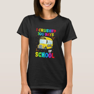 Funny I Crushed 100 Days Of School Bussing Bus Dri T-Shirt
