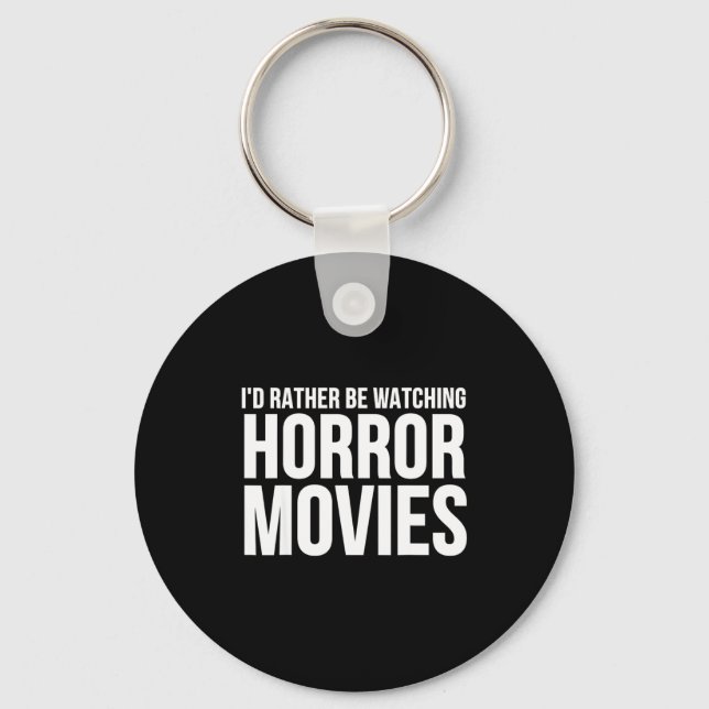 Funny I D Rather Be Watching Horror Movies  Key Ring (Front)