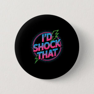 Funny I’d Shock That Quote Electric Humor Paramedi 6 Cm Round Badge