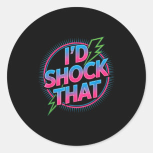 Funny I’d Shock That Quote Electric Humor Paramedi Classic Round Sticker