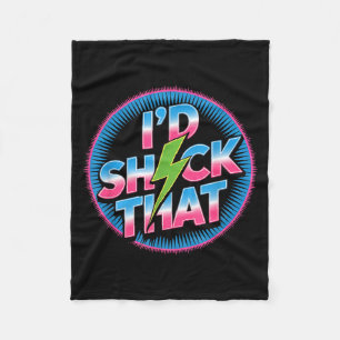 Funny I’d Shock That Quote Electric Humor Paramedi Fleece Blanket