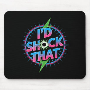 Funny I’d Shock That Quote Electric Humor Paramedi Mouse Pad