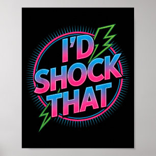 Funny I’d Shock That Quote Electric Humor Paramedi Poster