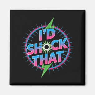 Funny I’d Shock That Quote Electric Humour Paramed Magnet