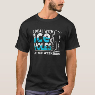 Funny I Deal With Ice Holes Fishing Dad Grandpa T-Shirt