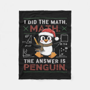 Funny I Did The Math The Answer Is Penguin Christm Fleece Blanket