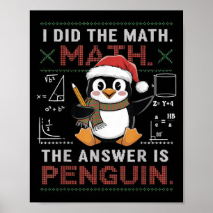 Funny I Did The Math The Answer Is Penguin Christm Poster