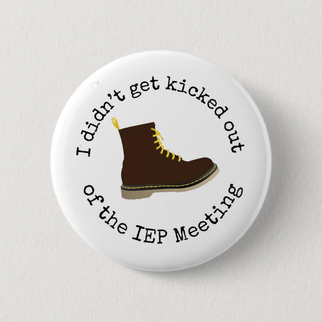 Funny I didn't get kicked out of the IEP meeting 6 Cm Round Badge (Front)