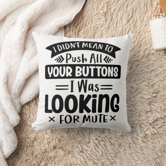 Funny I Didn't Mean To Push All Your Buttons Cushion (Blanket)