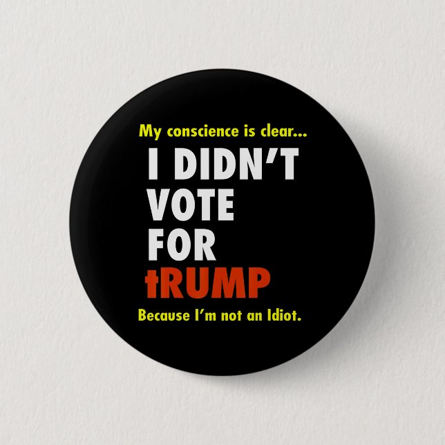Funny I Didn't Vote For Trump Tee Shirt  6 Cm Round Badge (Front)