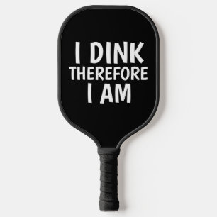 FUNNY I DINK PICKLEBALL PADDLE