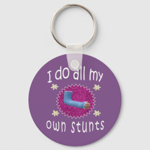 Funny I do all My Own Stunts Broken arm Gift for Key Ring
